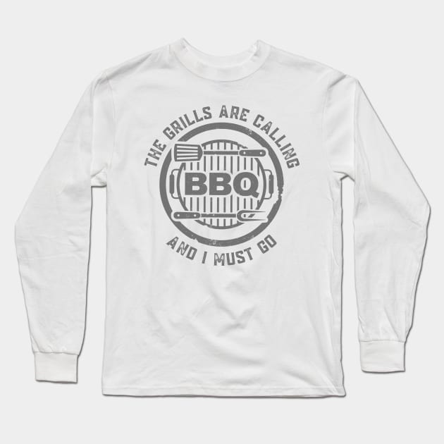 BBQ The Grills Are Calling and I Must Go Summer Barbecue Lovers Long Sleeve T-Shirt by nathalieaynie